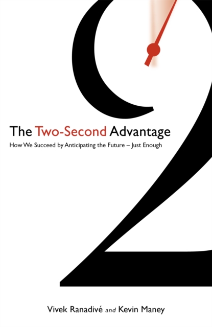 The Two-Second Advantage : How we succeed by anticipating the future - just enough, Paperback / softback Book