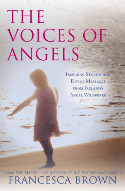 The Voices of Angels : Inspiring Stories and Divine Messages from Ireland's Angel Whisperer, EPUB eBook
