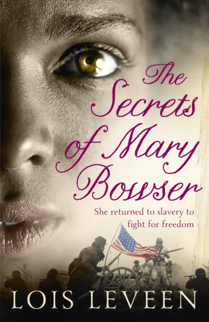The Secrets of Mary Bowser : An incredible novel of one woman's courage during the Civil War based on an unforgettable true story, EPUB eBook