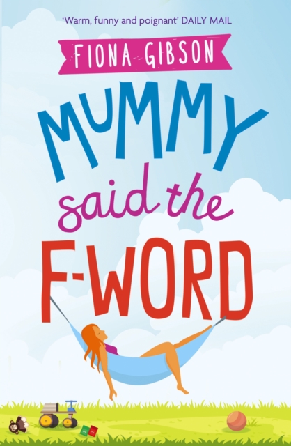 Mummy Said the F-Word : A totally laugh out loud page turner about having it all, EPUB eBook