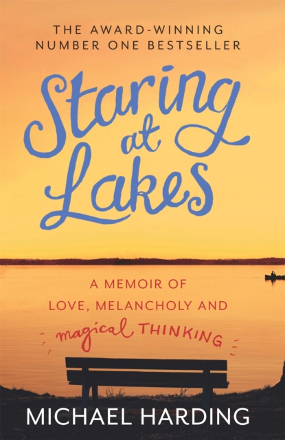 Staring at Lakes: A Memoir of Love, Melancholy and Magical Thinking, Paperback Book