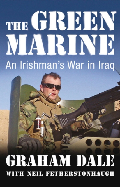 The Green Marine : An Irishman's War in Iraq, EPUB eBook