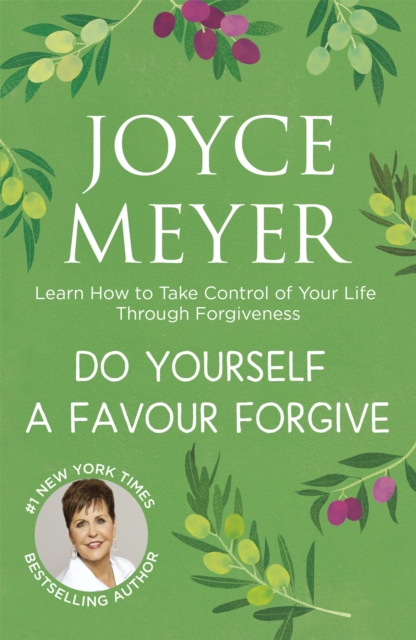 Do Yourself a Favour ... Forgive : Learn How to Take Control of Your Life Through Forgiveness, Paperback / softback Book