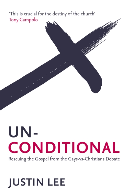 Unconditional : Rescuing the Gospel from the Gays-vs-Christians Debate, Paperback / softback Book