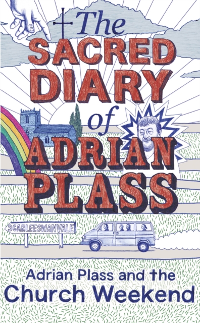 The Sacred Diary of Adrian Plass: Adrian Plass and the Church Weekend, EPUB eBook