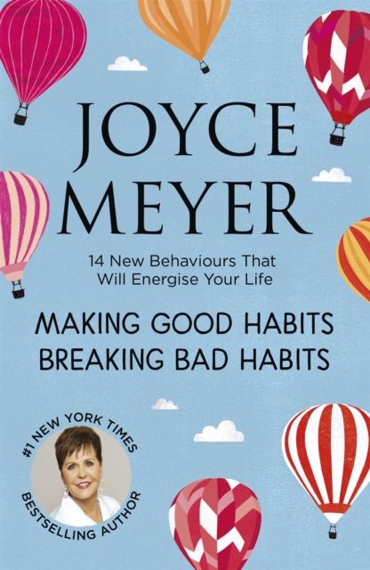 Making Good Habits, Breaking Bad Habits : 14 New Behaviours That Will Energise Your Life, Paperback / softback Book