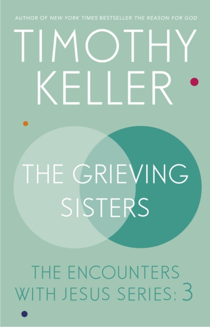 The Grieving Sisters : The Encounters With Jesus Series: 3, EPUB eBook