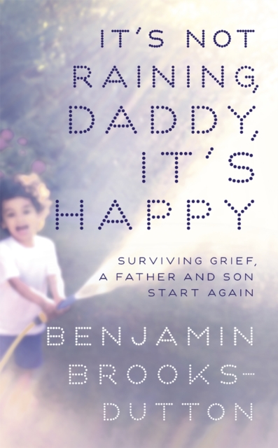 It's Not Raining, Daddy, It's Happy, Hardback Book