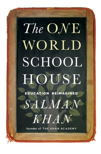 The One World Schoolhouse: Education Reimagined, Paperback / softback Book