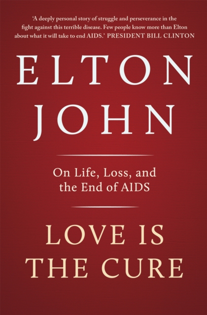 Love is the Cure : On Life, Loss and the End of AIDS, Paperback / softback Book
