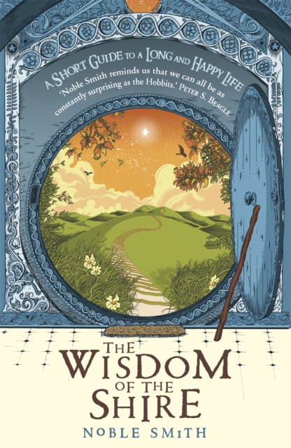 The Wisdom of the Shire : A Short Guide to a Long and Happy Life, Paperback / softback Book