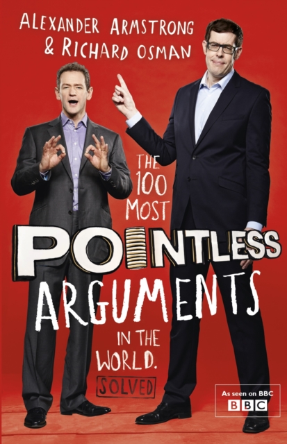 The 100 Most Pointless Arguments in the World : A pointless book written by the presenters of the hit BBC 1 TV show, EPUB eBook