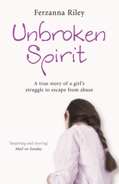 Unbroken Spirit : The true story of a girl's struggle to break free, EPUB eBook