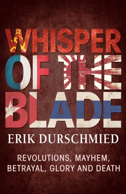 Whisper of the Blade : Revolutions, Mayhem, Betrayal, Glory and Death, EPUB eBook