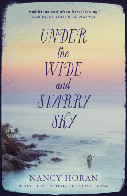 Under the Wide and Starry Sky : the tempestuous of love story of Robert Louis Stevenson and his wife Fanny, Hardback Book