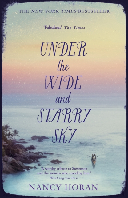 Under the Wide and Starry Sky : the tempestuous of love story of Robert Louis Stevenson and his wife Fanny, Paperback / softback Book