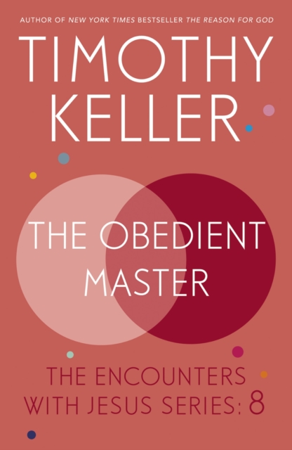 The Obedient Master : The Encounters With Jesus Series: 8, EPUB eBook