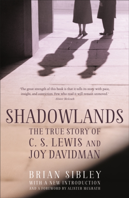 Shadowlands: The True Story of C S Lewis and Joy Davidman, Paperback / softback Book