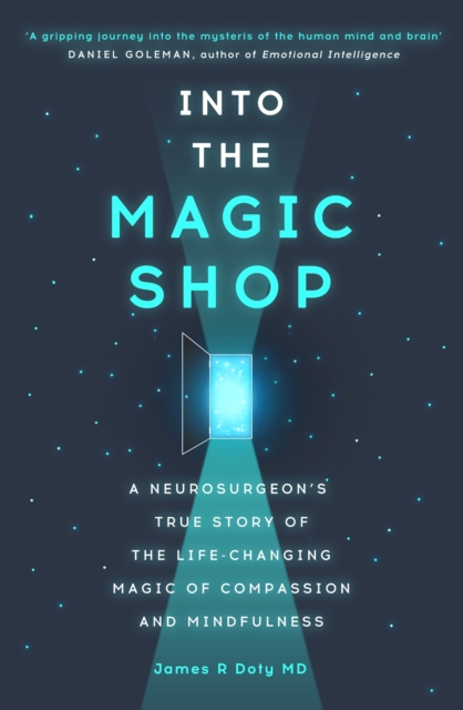 Into the Magic Shop : A neurosurgeon's true story of the life-changing magic of mindfulness and compassion that inspired the hit K-pop band BTS, EPUB eBook