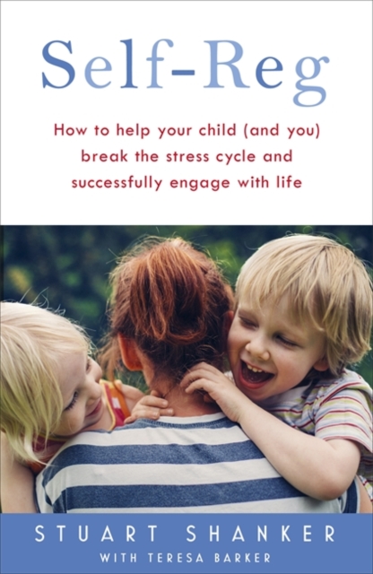 Help Your Child Deal With Stress - and Thrive : The transformative power of Self-Reg, Hardback Book
