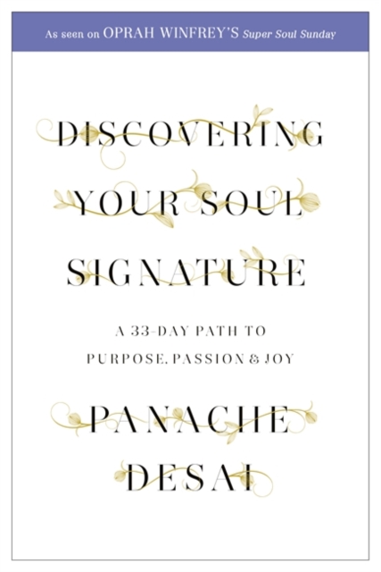 Discovering Your Soul Signature : A 33 Day Path to Purpose, Passion and Joy, Paperback / softback Book