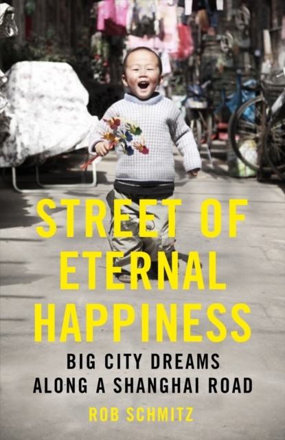 Street of Eternal Happiness : Big City Dreams Along a Shanghai Road, EPUB eBook