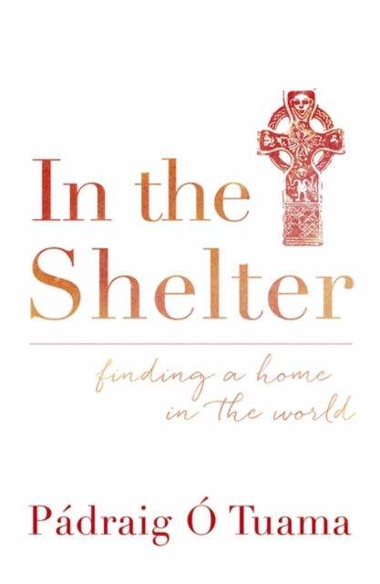 In the Shelter : Finding a Home in the World, Hardback Book