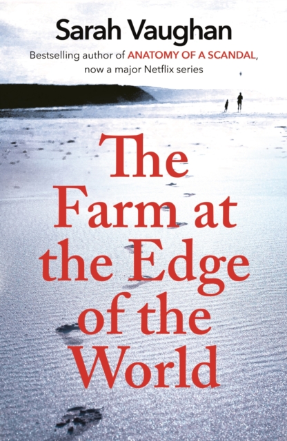 The Farm at the Edge of the World : The unputdownable page-turner from bestselling author of ANATOMY OF A SCANDAL, soon to be a major Netflix series, EPUB eBook