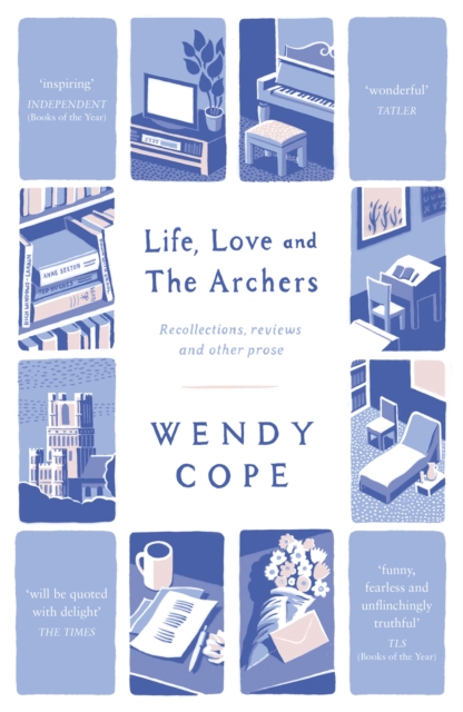 Life, Love and The Archers : recollections, reviews and other prose, Paperback / softback Book