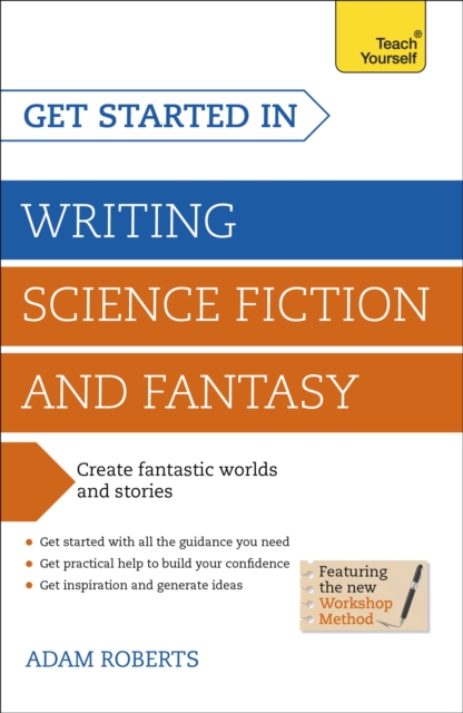 Get Started in Writing Science Fiction and Fantasy : How to write compelling and imaginative sci-fi and fantasy fiction, Paperback / softback Book
