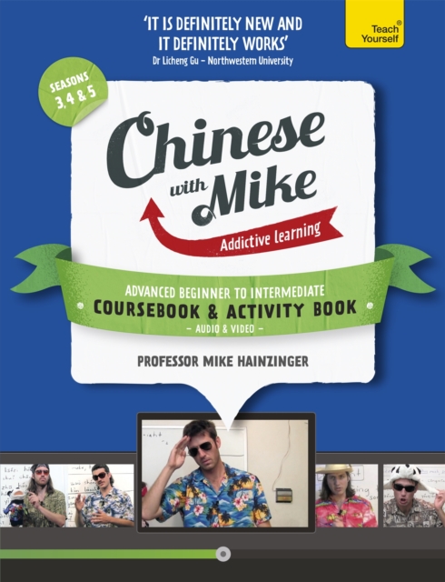 Learn Chinese with Mike Advanced Beginner to Intermediate Coursebook and Activity Book Pack Seasons 3, 4 & 5 : Books, video and audio support, Mixed media product Book