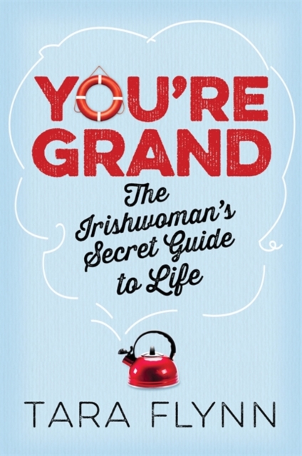 You're Grand : The Irishwoman's Secret Guide to Life, Hardback Book