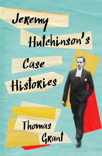Jeremy Hutchinson's Case Histories : From Lady Chatterley's Lover to Howard Marks, Hardback Book