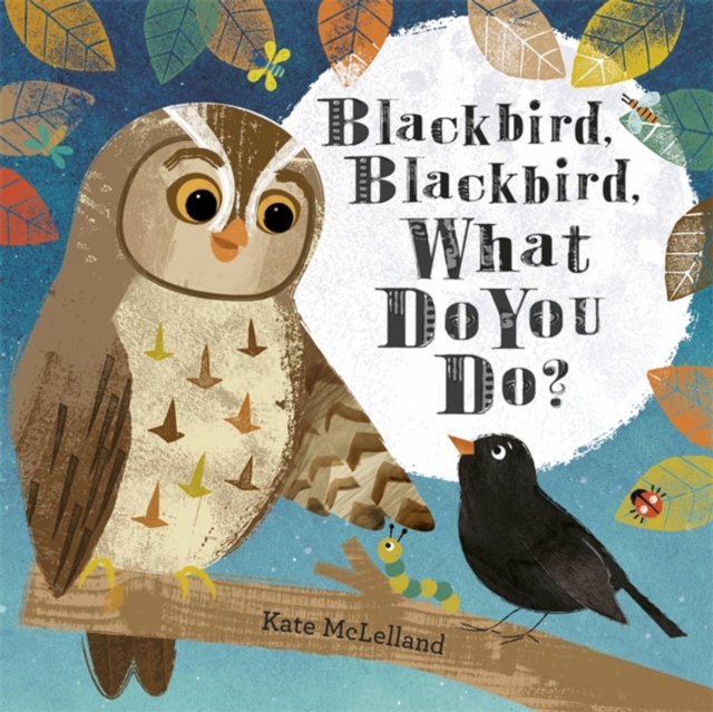 Blackbird, Blackbird, What Do You Do?, Hardback Book