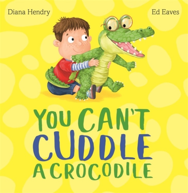 You Can't Cuddle a Crocodile, Hardback Book