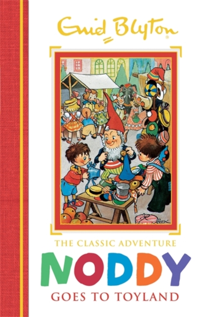 Noddy Classic Storybooks: Noddy Goes to Toyland : Book 1, Hardback Book