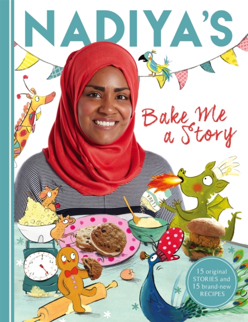 Nadiya's Bake Me a Story : Fifteen stories and recipes for children, Hardback Book