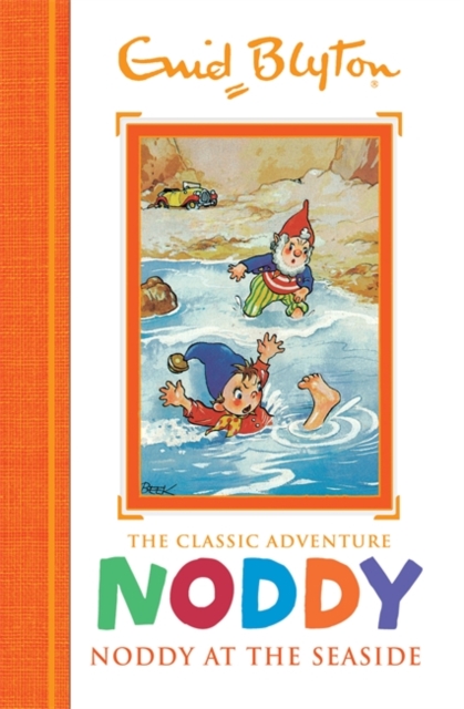 Noddy Classic Storybooks: Noddy at the Seaside : Book 7, Hardback Book