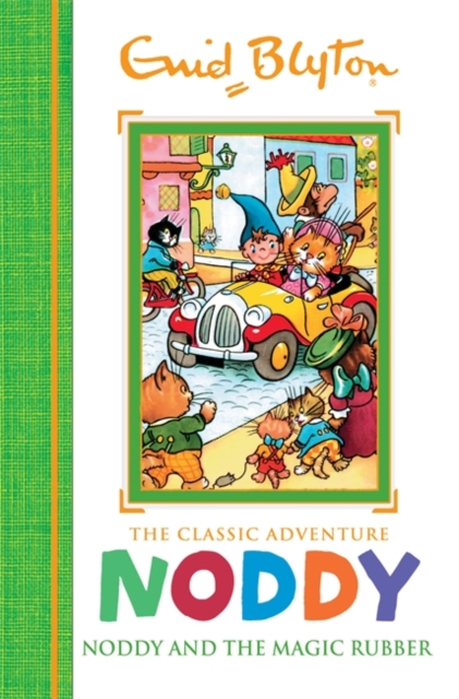 Noddy Classic Storybooks: Noddy and the Magic Rubber : Book 8, Hardback Book