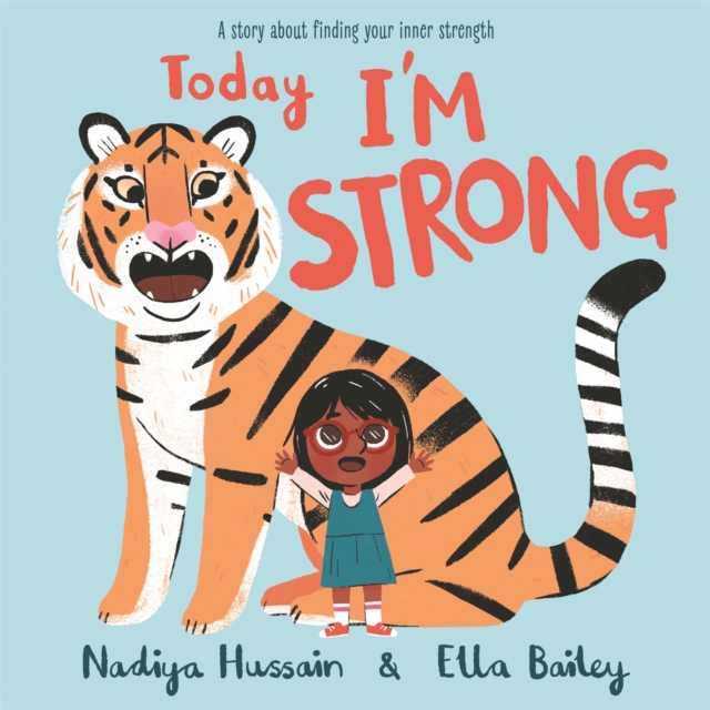 Today I'm Strong : A story about finding your inner strength, Hardback Book
