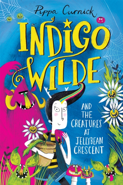 Indigo Wilde and the Creatures at Jellybean Crescent : Book 1, Hardback Book