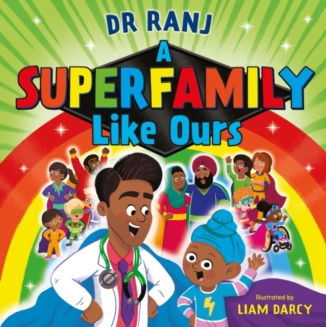 A Superfamily Like Ours : An uplifting celebration of all kinds of families from the bestselling Dr. Ranj, Paperback / softback Book
