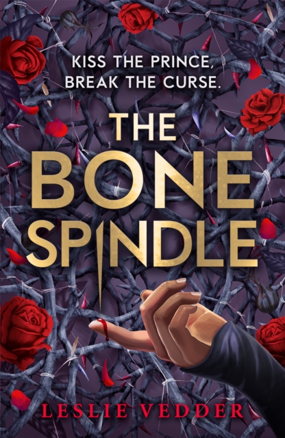 The Bone Spindle : Book 1: a fractured twist on the classic fairy tale Sleeping Beauty, Paperback / softback Book
