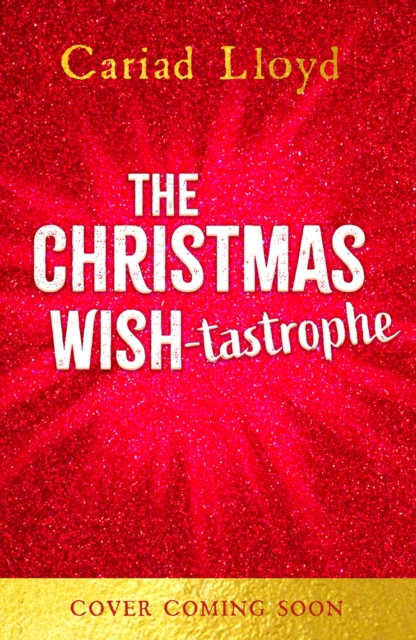 The Christmas Wish-tastrophe : A magical festive adventure to entertain the whole family!, Hardback Book