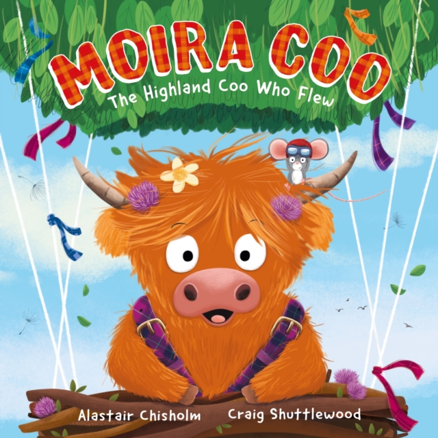 Moira Coo : The Highland Coo Who Flew, Paperback / softback Book