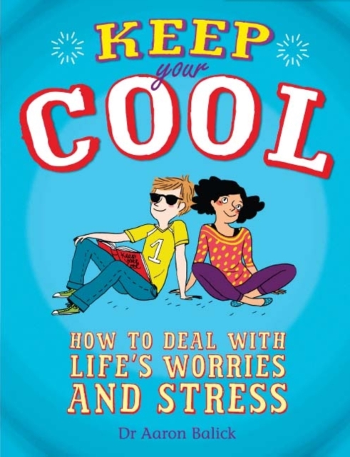 Keep Your Cool: How to Deal with Life's Worries and Stress, Paperback / softback Book