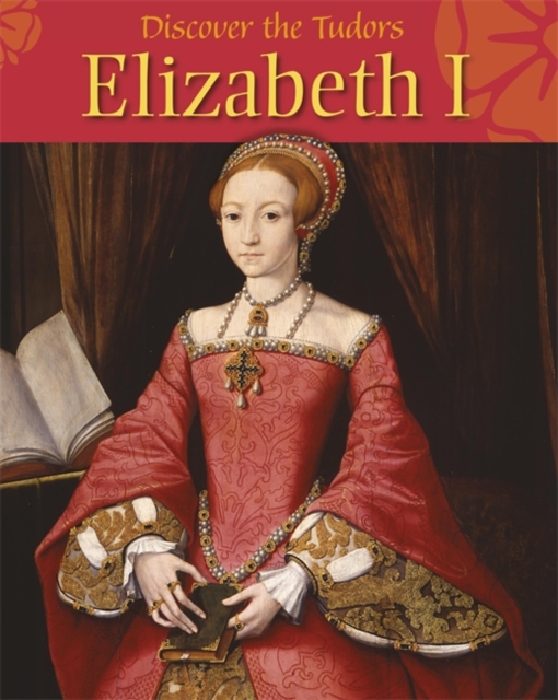 Discover the Tudors: Elizabeth I, Paperback / softback Book