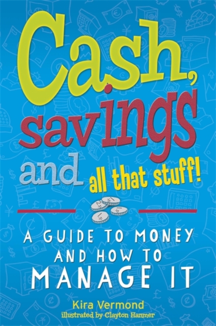 Cash, Savings and All That Stuff: A Guide to Money and How to Manage It, Paperback / softback Book