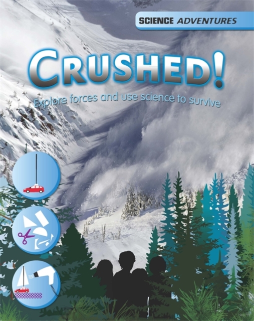 Science Adventures: Crushed! - Explore forces and use science to survive, Paperback / softback Book