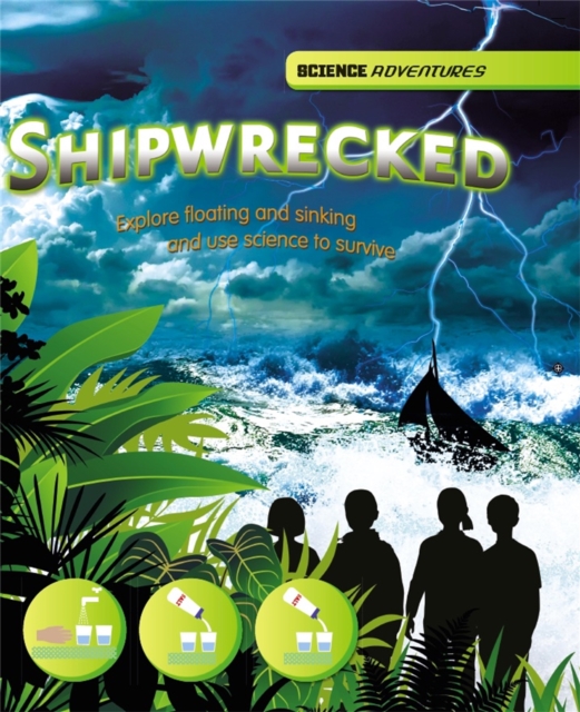 Science Adventures: Shipwrecked! - Explore floating and sinking and use science to survive, Paperback / softback Book